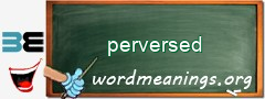 WordMeaning blackboard for perversed